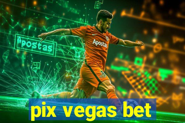pix vegas bet